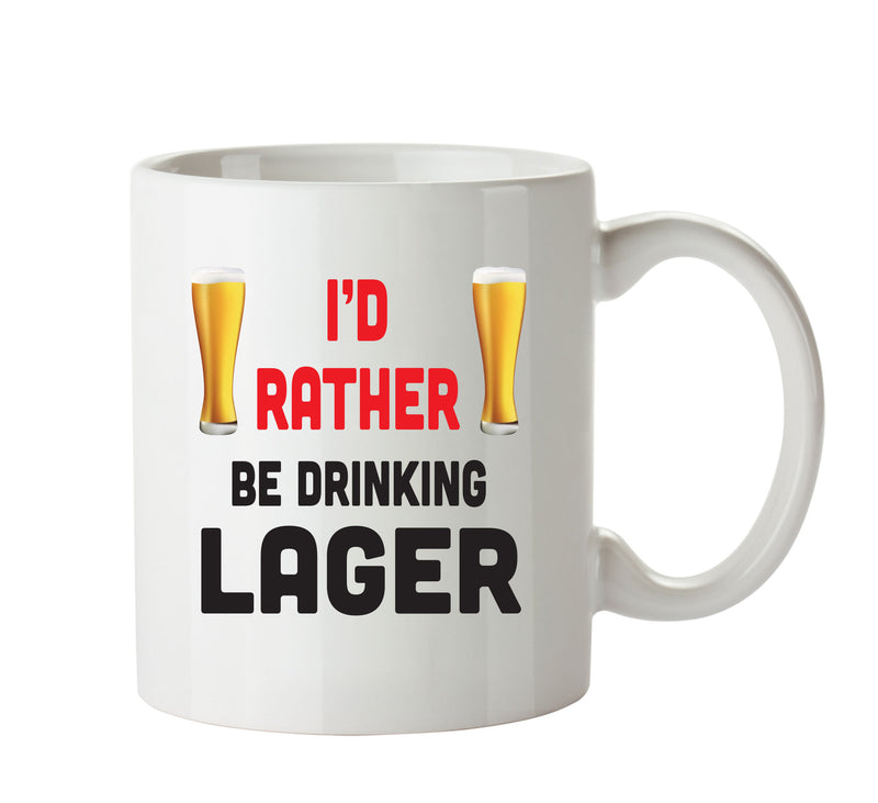 I'd Rather Be DRINKING Lager Personalised ADULT OFFICE MUG
