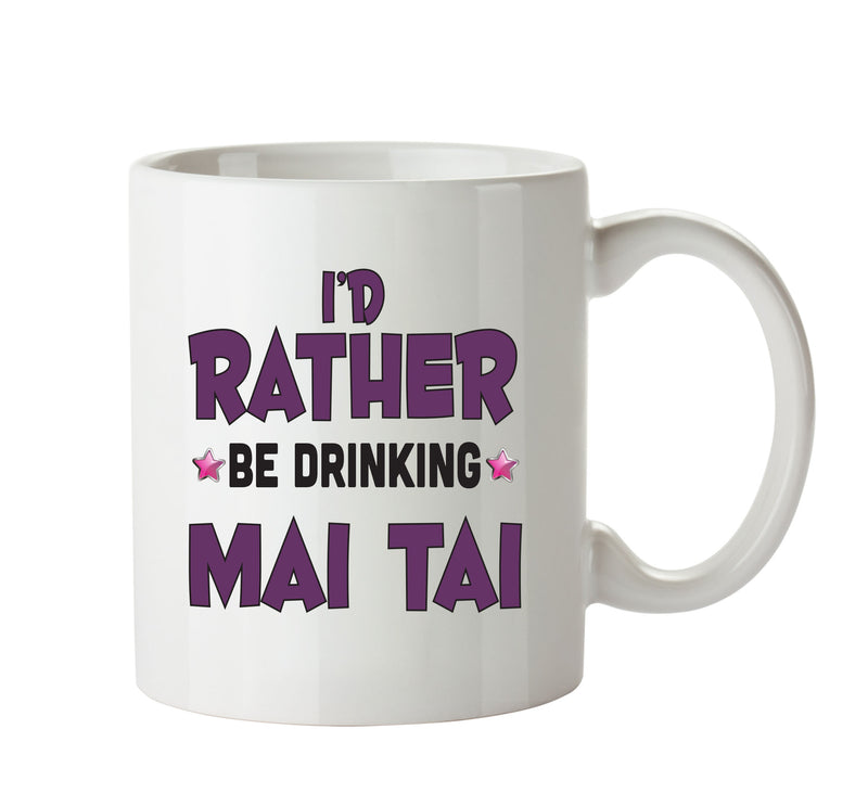 I'd Rather Be DRINKING Mai Tai Personalised ADULT OFFICE MUG