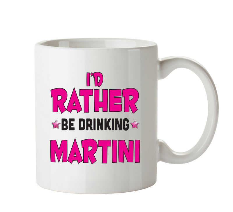 I'd Rather Be DRINKING Martini Personalised ADULT OFFICE MUG