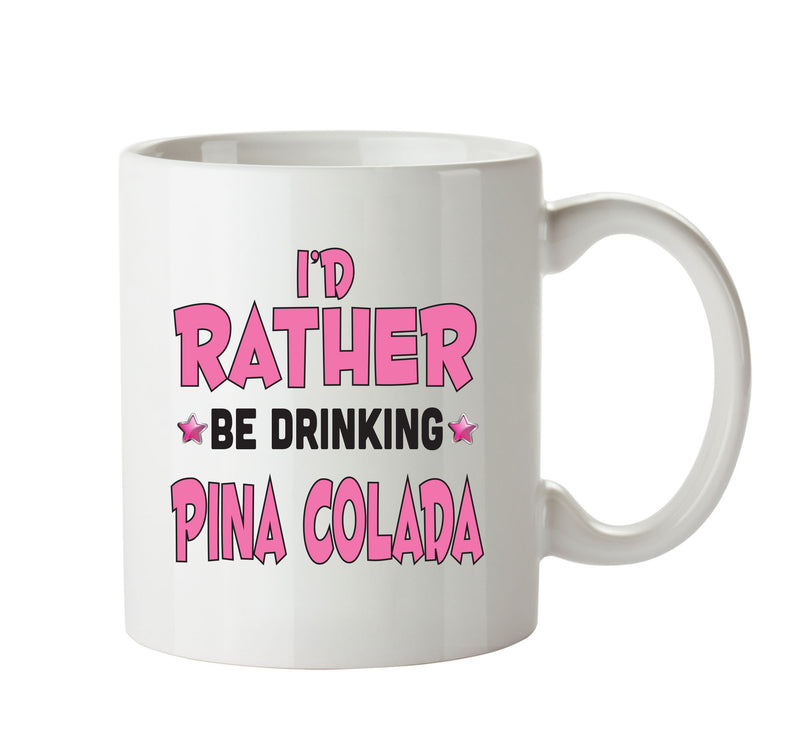 I'd Rather Be DRINKING Pina Colada Personalised ADULT OFFICE MUG