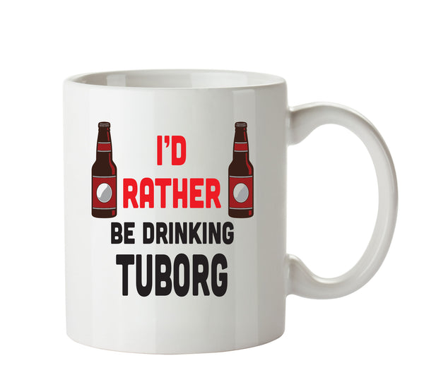I'd Rather Be DRINKING Tuborg Personalised ADULT OFFICE MUG – printed mug product image 1
