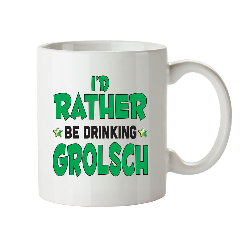 I'd Rather Be DRINKING A PINT Of Grolsch Personalised ADULT OFFICE MUG
