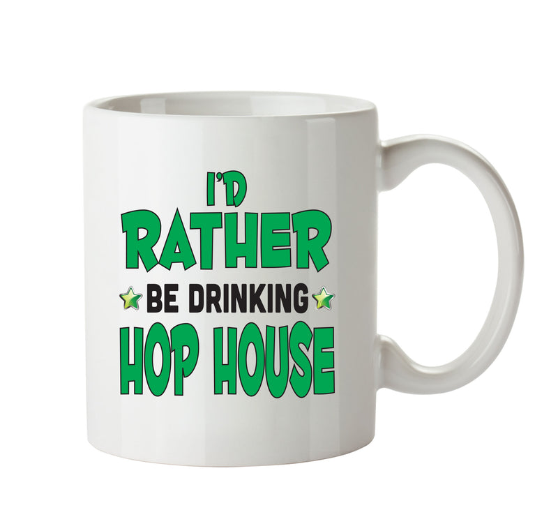 I'd Rather Be DRINKING A PINT Of Hop House Personalised ADULT OFFICE MUG