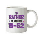 I'd Rather Be DRINKING B 52 Personalised ADULT OFFICE MUG