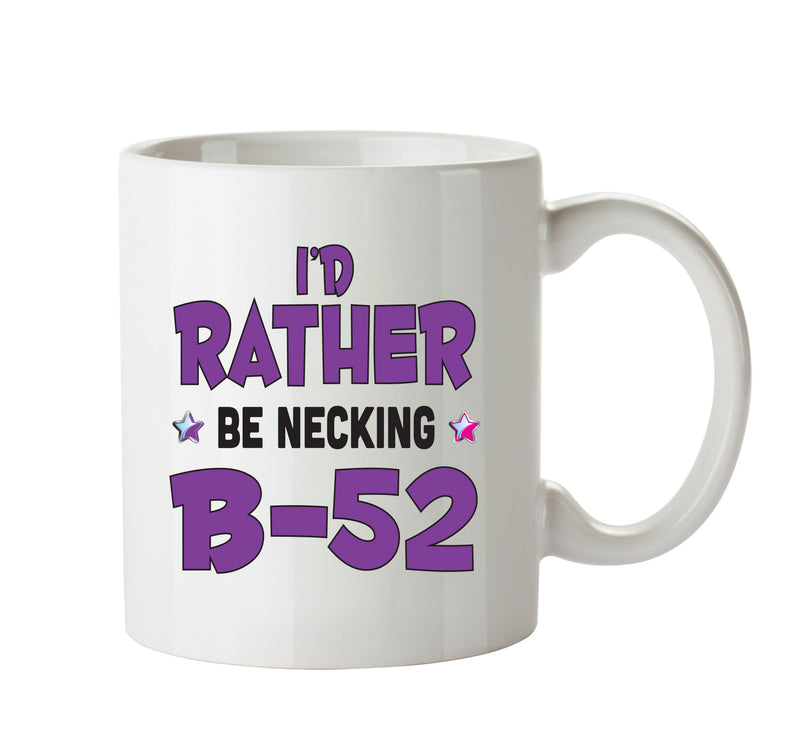 I'd Rather Be DRINKING B 52 Personalised ADULT OFFICE MUG