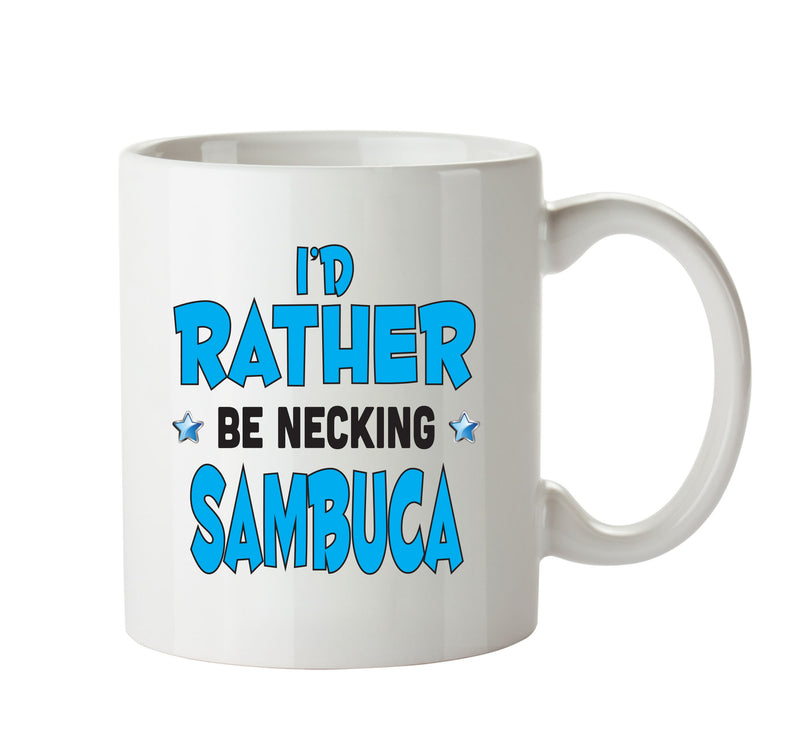 I'd Rather Be DRINKING Sambucca Personalised ADULT OFFICE MUG