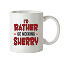 I'd Rather Be DRINKING Sherry Personalised ADULT OFFICE MUG