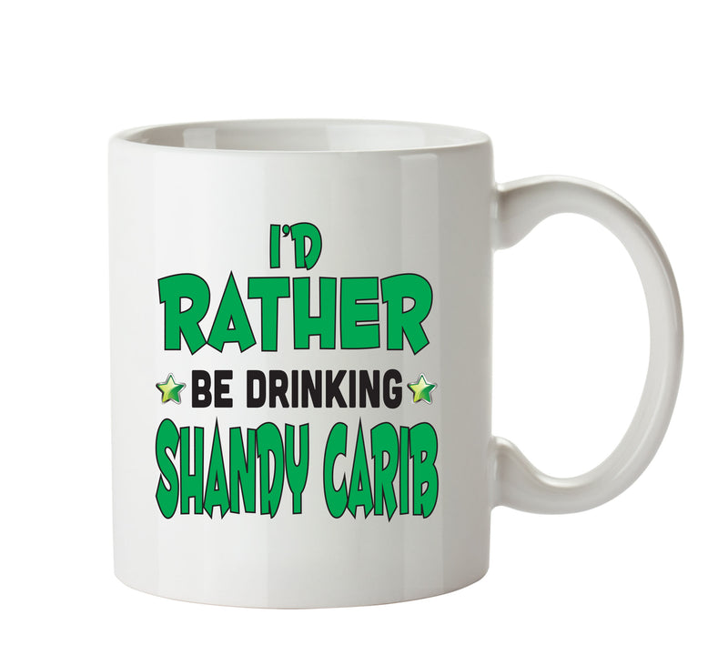 I'd Rather Be DRINKING Shandy Carib Personalised ADULT OFFICE MUG