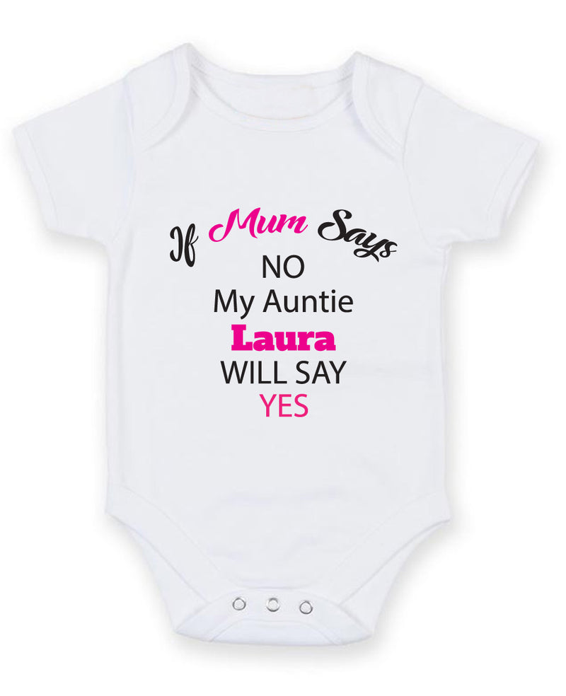 If Mum Says No Auntie Will Say Yes Baby Grow Bodysuit