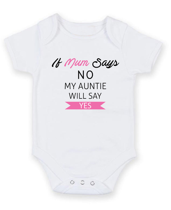 If Mum Says No My Aunt Will Say Yes Personalised Baby Boy Girl Unisex Short Sleeve Bodysuit