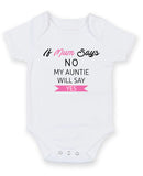 If Mum Says No My Aunt Will Say Yes Personalised Baby Boy Girl Unisex Short Sleeve Bodysuit
