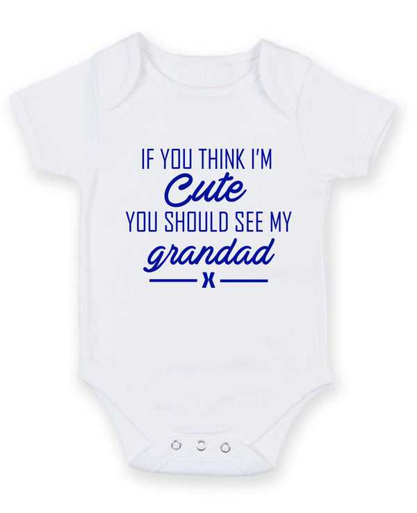 If You Think I Am Cute See My Grandad Personalised Baby Boy Girl Unisex Short Sleeve Bodysuit