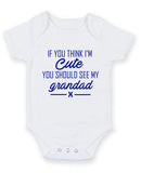 If You Think I Am Cute See My Grandad Personalised Baby Boy Girl Unisex Short Sleeve Bodysuit