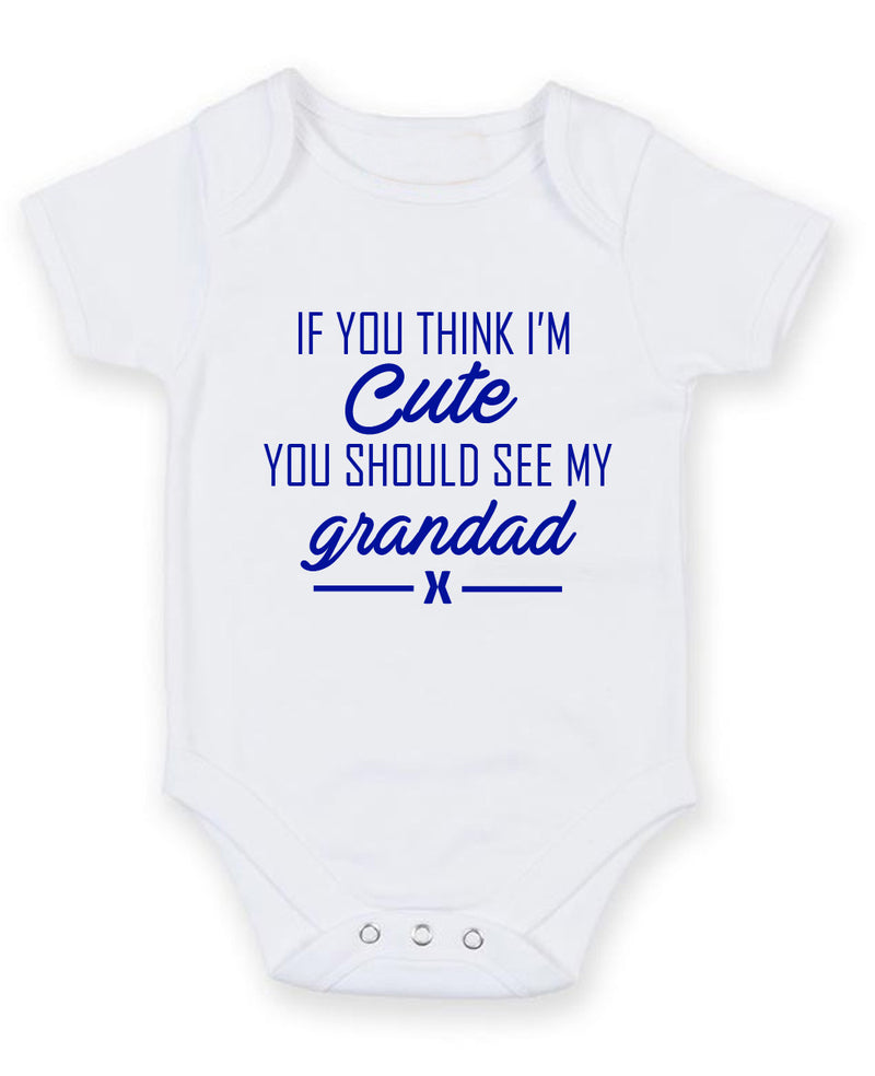 If You Think I Am Cute See My Grandad Personalised Baby Boy Girl Unisex Short Sleeve Bodysuit