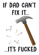 If Dad Can't Fix It...Its Fucked Personalised Birthday Card