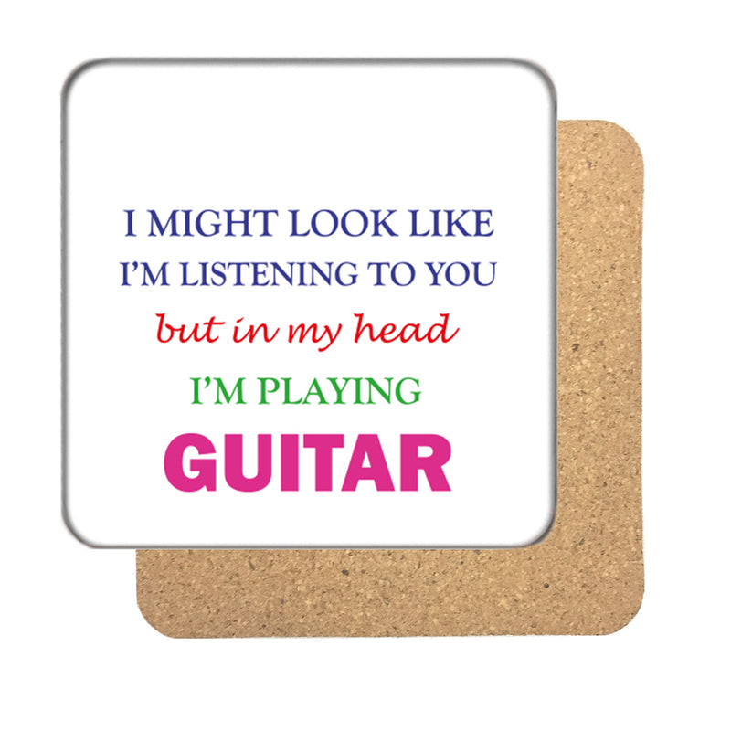 I may look like I'm listening to you but... (Guitar) Drinks Coaster 2