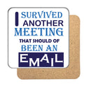 I survived another meeting Drinks Coaster