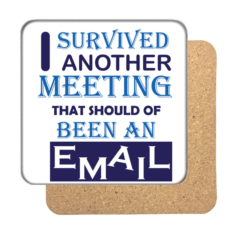 I survived another meeting Drinks Coaster