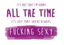 Personalised Its Not That I'm Horny All The Time INSPIRED Adult RUDE Birthday Card