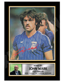 JOHN WARK Limited Edition Football Player Signed Print - Football