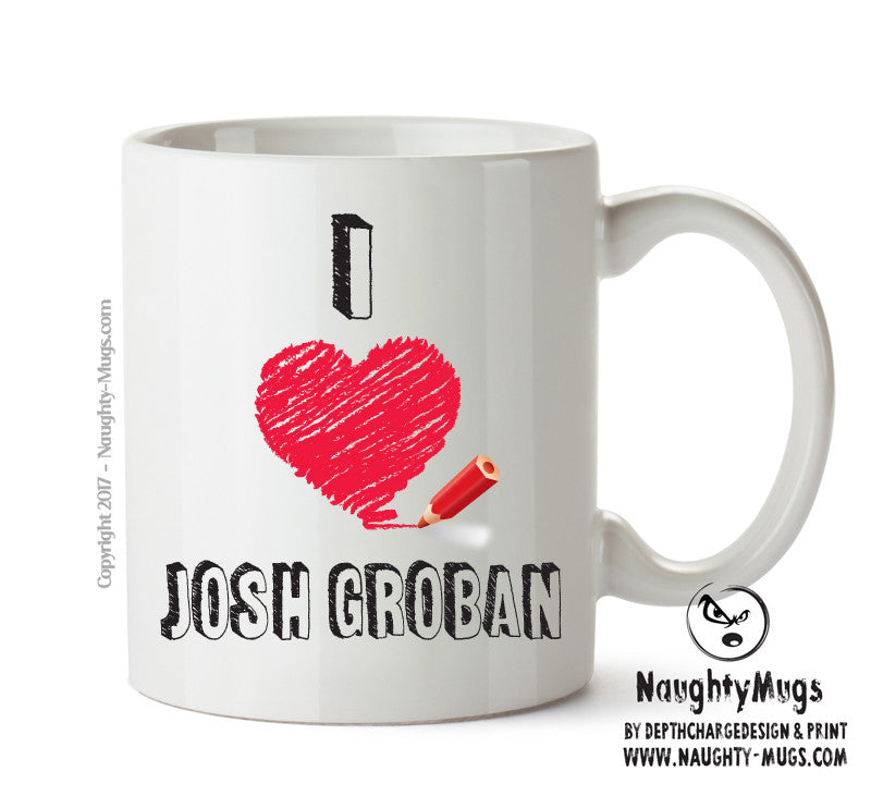 I Love JOSH GROBAN Celebrity Mug