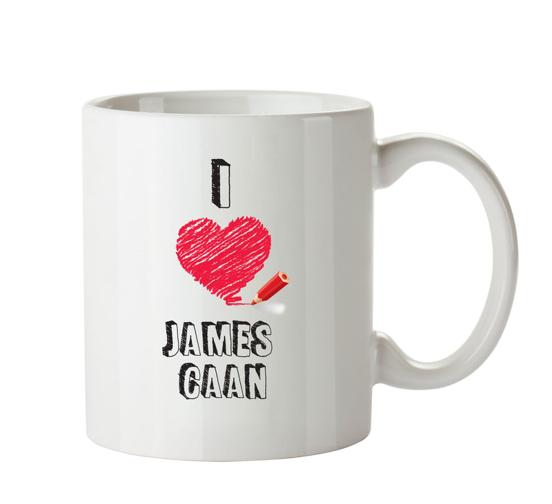 I Love James Caan Celebrity Mug Office Mug