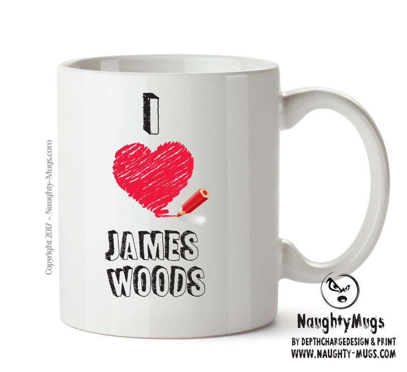 I Love James Woods Celebrity Mug Office Mug