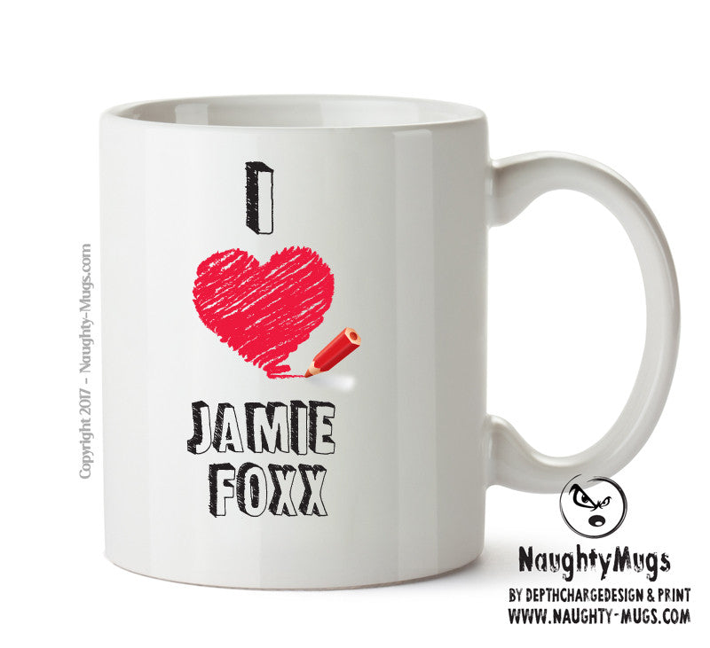 I Love Jamie Foxx Celebrity Mug Office Mug