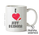 I Love Jeff Bridges Celebrity Mug Office Mug