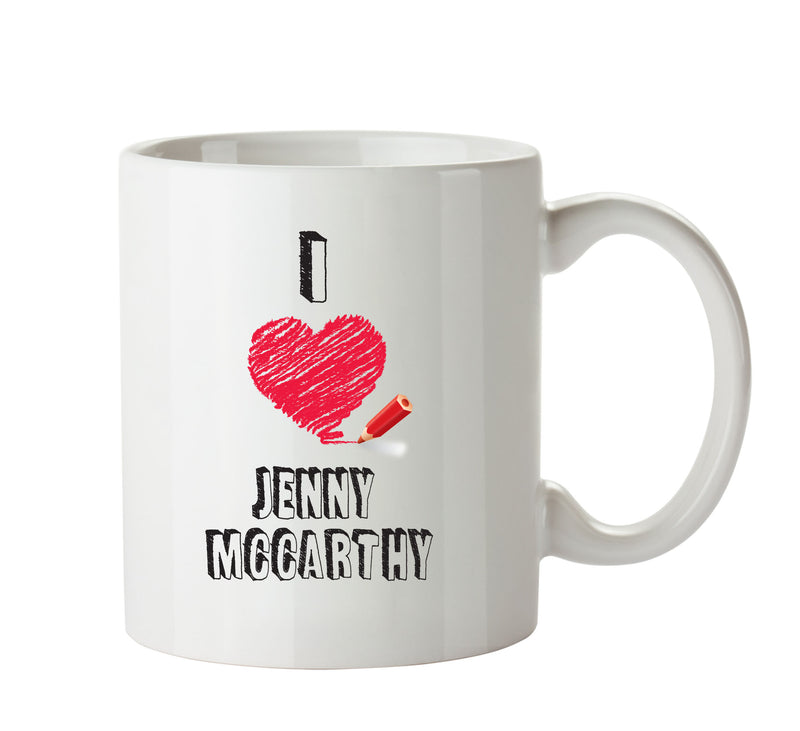 I Love Jenny Mccarthy Mug - I Love Celebrity Mug - Novelty Gift Printed Tea Coffee Ceramic Mug