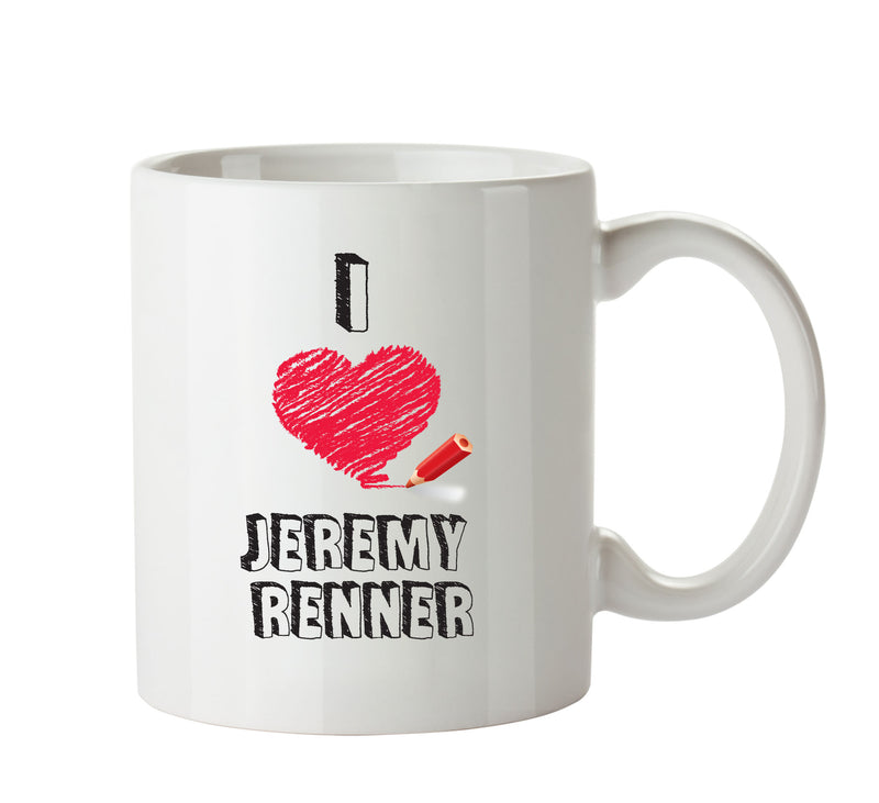 I Love Jeremy Renner Celebrity Mug Office Mug