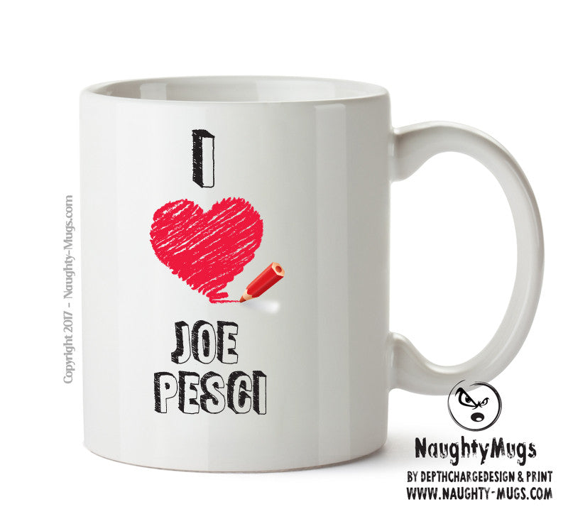 I Love Joe Pesci Celebrity Mug Office Mug