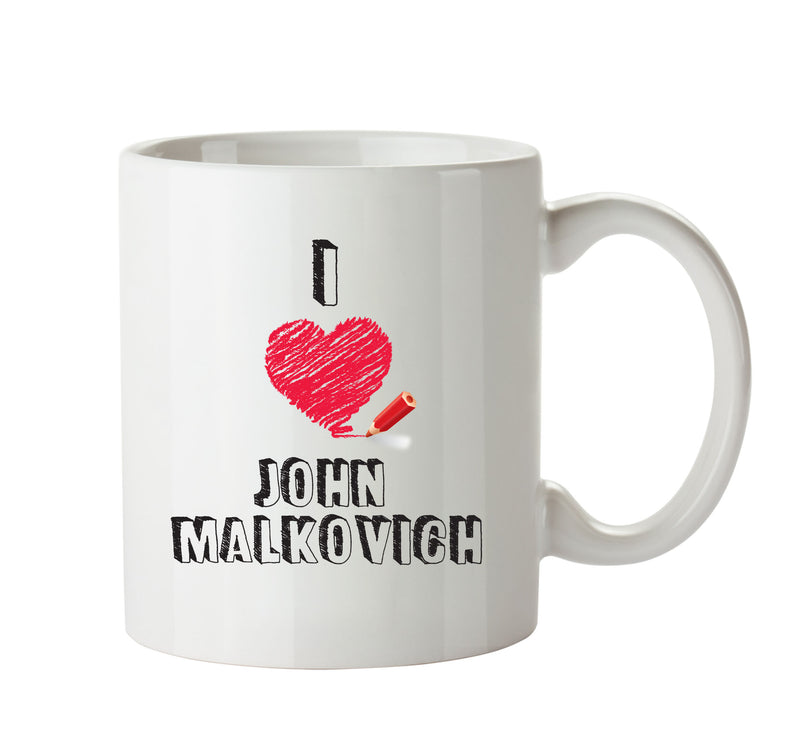 I Love John Malkovich Celebrity Mug Office Mug