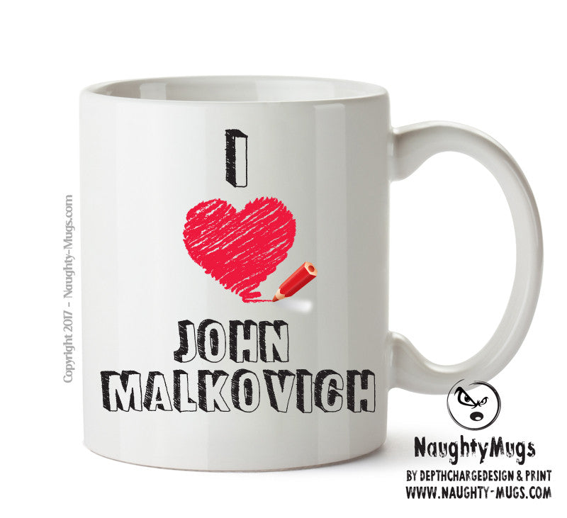 I Love John Malkovich Celebrity Mug Office Mug