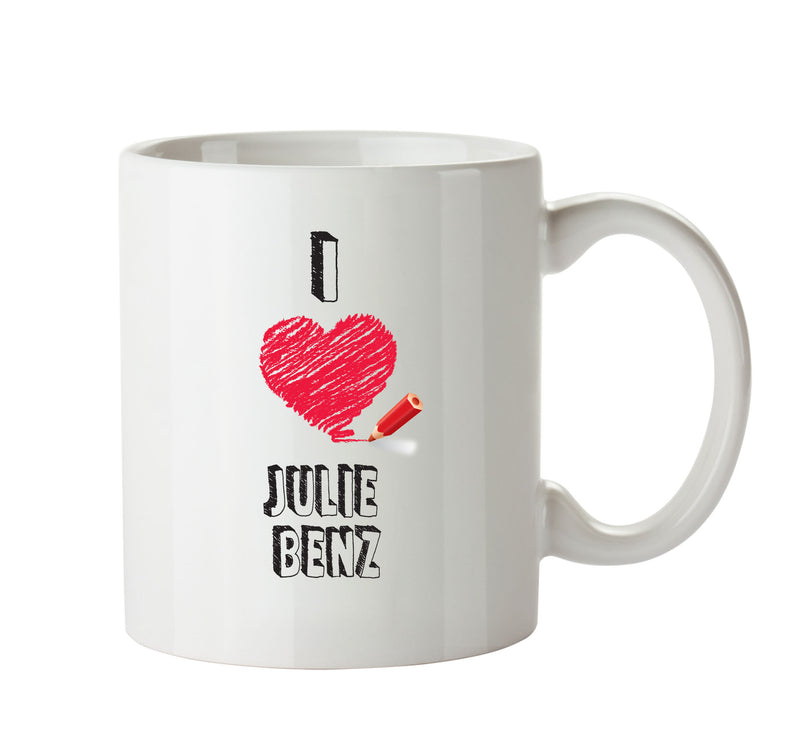 I Love Julie Benz Mug - I Love Celebrity Mug - Novelty Gift Printed Tea Coffee Ceramic Mug