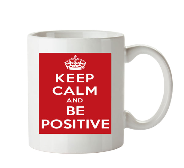 KEEP CALM AND BE POSITIVE Mug – printed mug product image 1