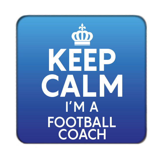 Keep Calm I'm a Football Coach Drinks Coaster