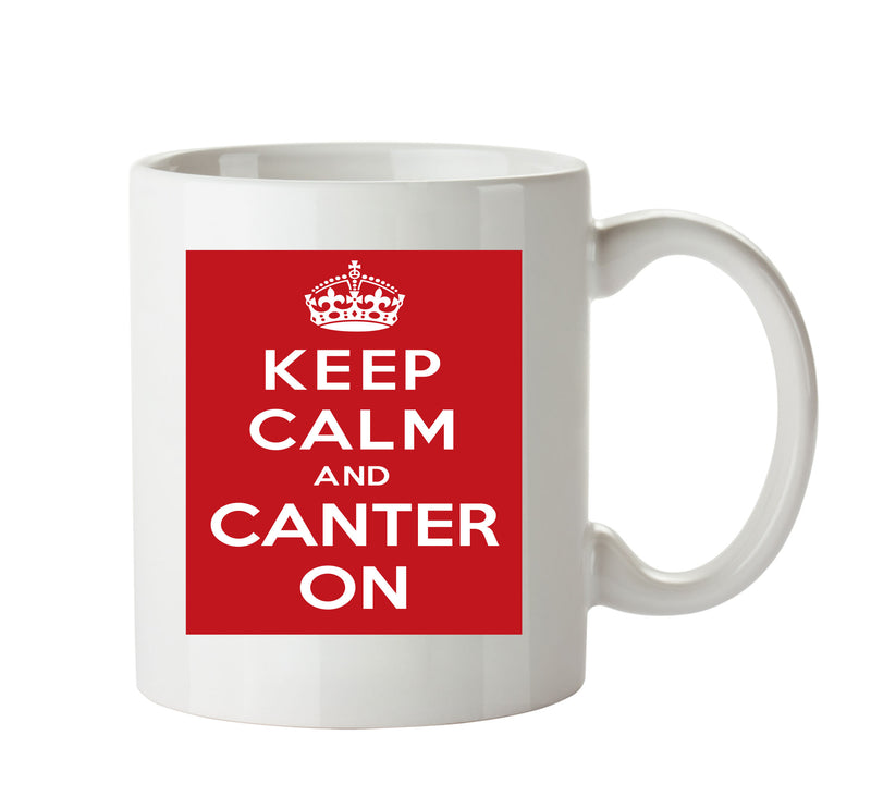 KEEP CALM AND CANTER ON Mug