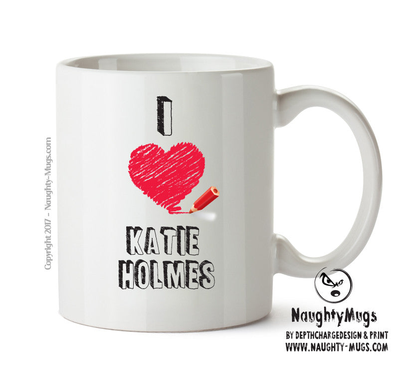 I Love Katie Holmes Mug - I Love Celebrity Mug - Novelty Gift Printed Tea Coffee Ceramic Mug