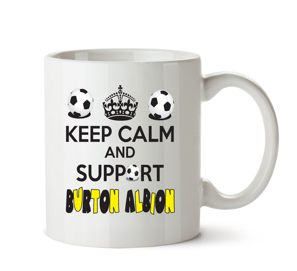 Keep Calm And Support Burton Albion Mug Football Mug Adult Mug Office Mug – printed mug product image 1