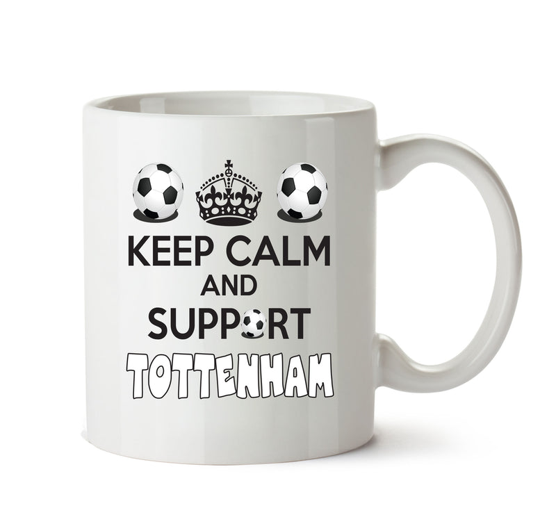Keep Calm And Support Tottenham Mug Football Mug Adult Mug Office Mug