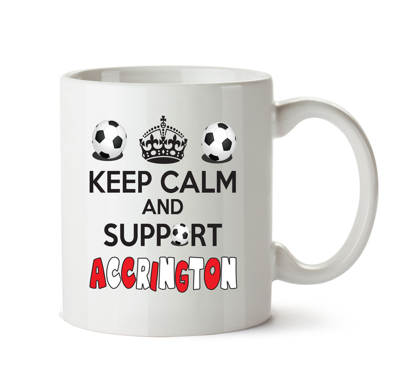 Keep Calm And Support Accrington Stanley Mug Football Mug Adult Mug Office Mug