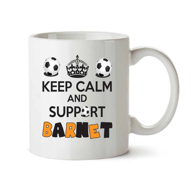 Keep Calm And Support Barnet Mug Football Mug Adult Mug Office Mug