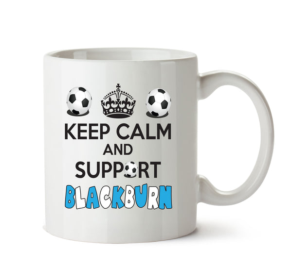 Keep Calm And Support Blackburn Rovers Mug Football Mug Adult Mug Office Mug – printed mug product image 1