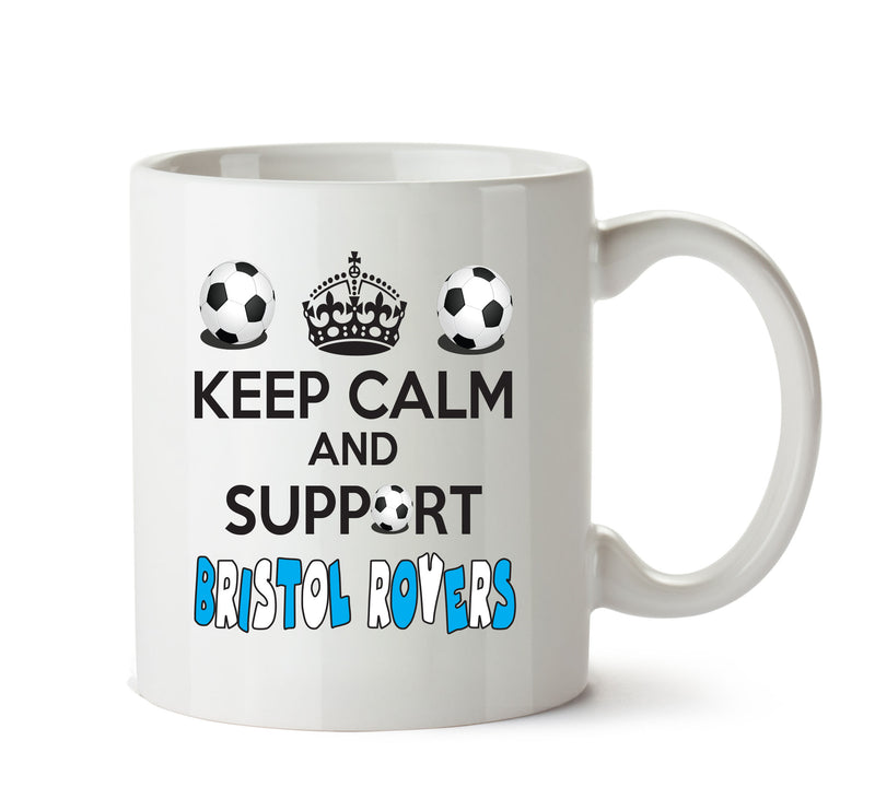 Keep Calm And Support Bristol Rovers Mug Football Mug Adult Mug Office Mug