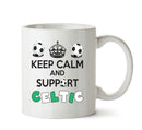 Keep Calm And Support Celtic Mug Football Mug Adult Mug Office Mug