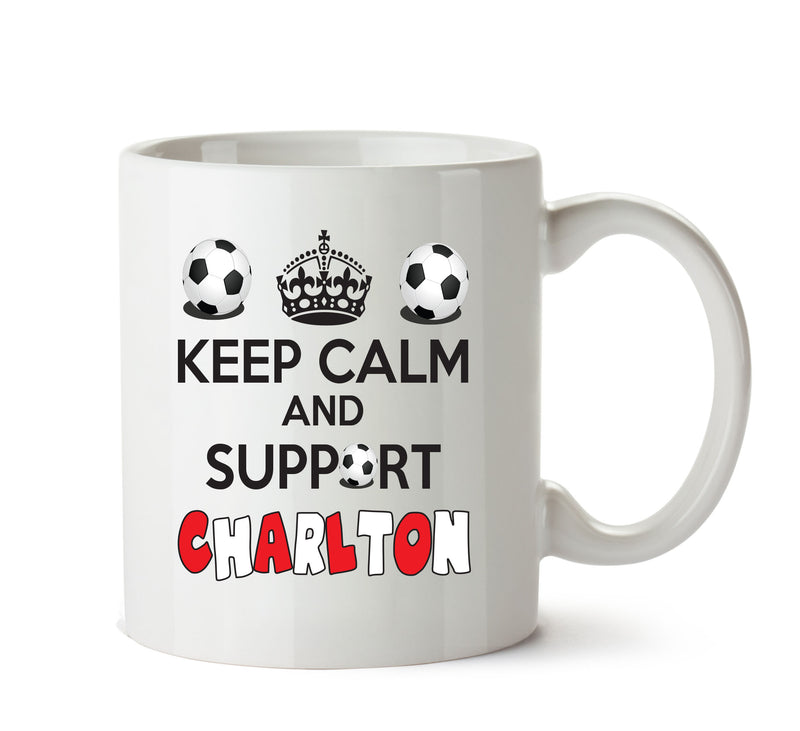 Keep Calm And Support Charlton Athletic Mug Football Mug Adult Mug Office Mug