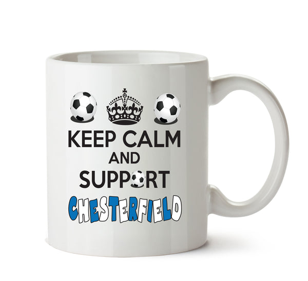 Keep Calm And Support Chesterfield Mug Football Mug Adult Mug Office Mug – printed mug product image 1