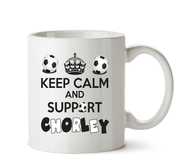 Keep Calm And Support Chorley Mug Football Mug Adult Mug Office Mug – printed mug product image 1