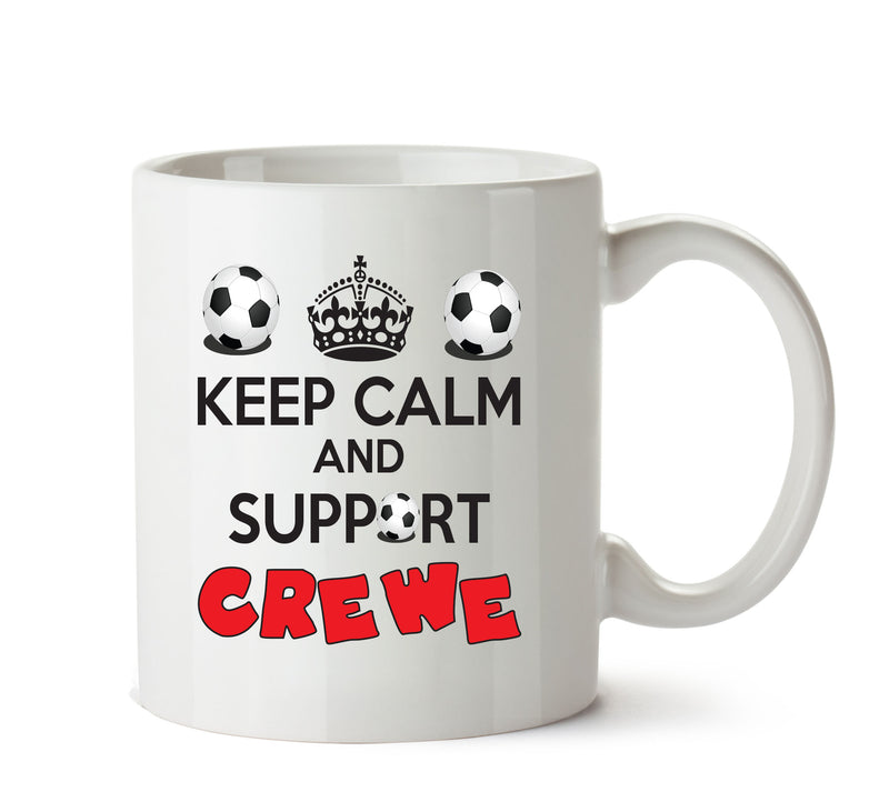 Keep Calm And Support Crewe Mug Football Mug Adult Mug Office Mug